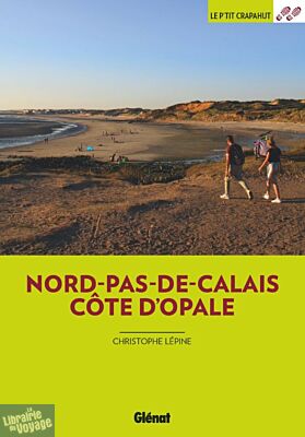 Glénat - Guide de randonnées - Le P'tit Crapahut - Nord - Pas-de-Calais - Côte d'Opale