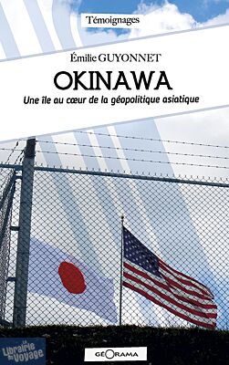 Editions Géorama - Témoignage - Okinawa, une île au cœur de la géopolitique asiatique