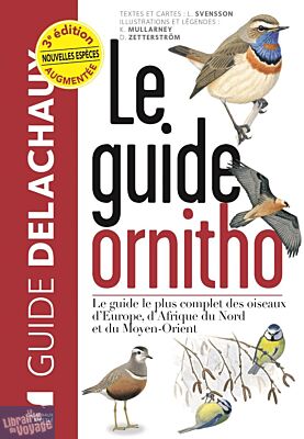 Editions Delachaux et Niestlé - Guide - Le guide ornitho - Le guide le plus complet des oiseaux d'Europe, d'Afrique du Nord et du Moyen-Orient