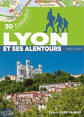 Editions Ouest-France - Guide de randonnées - Lyon et ses alentours (30 balades)