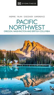 DK Eyewitness - Travel Guide (en anglais) - Pacific Northwest USA (Oregon, Washington and British Columbia)