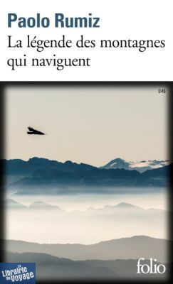 Gallimard - Collection Folio (Poche) - Récit - La légende des montagnes qui naviguent (Paolo Rumiz)