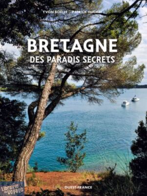 Editions Ouest-France - Guide - La Bretagne des paradis secrets