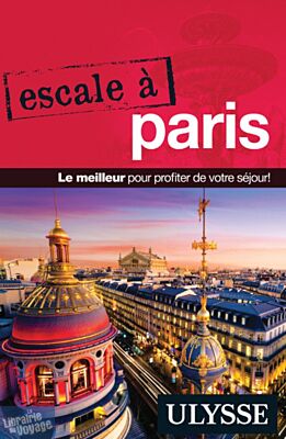 Guides Ulysse - Guide - Escale à Paris