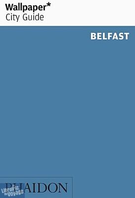 Phaïdon - Wallpaper City Guide (en anglais) - Belfast