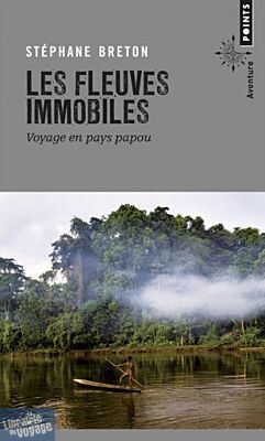 Points - Récit - Fleuves Immobiles - Voyage en pays Papou