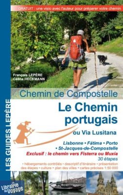 Editions Lepère - Guide de randonnée - Le Chemin portugais (ou Via Lusitana) - De Lisbonne à Santiago