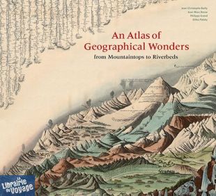Princeton Architectural Press - Beau livre en anglais - An atlas of geographical wonders (from Mountaintops to Riverbeds)