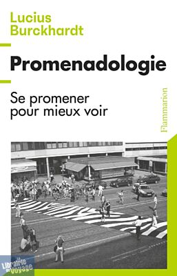Editions Flammarion - Essai - Promenadologie (se promener pour mieux voir)