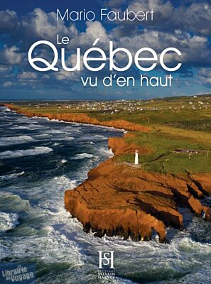 Editions Sylvain Harvey - Beau livre - Le Québec vu d’en haut 