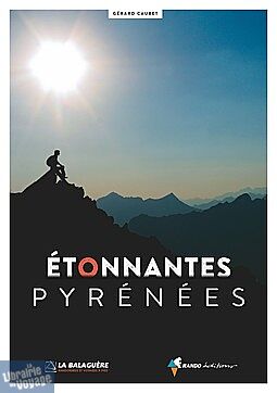 Rando Editions - Livre - Etonnantes Pyrénées - Gérard Caubet