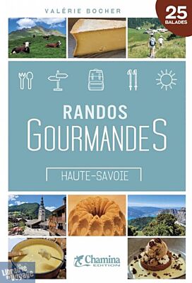 Editions Chamina - Guide de Randonnées - Randos Gourmandes en Haute-Savoie