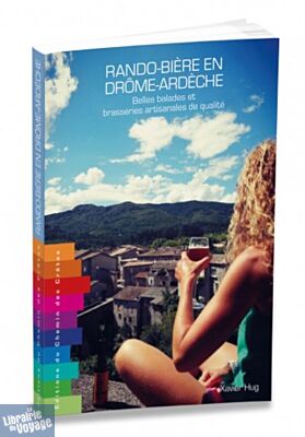 Editions Chemins des crètes - Guide - Rando bière en Drôme - Ardèche (Belles balades et brasseries artisanales de qualité)