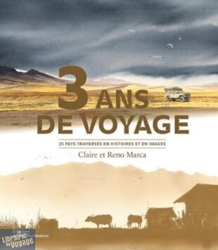Editions de la Martinière - Beau livre - 3 ans de voyage (25 pays traversées en histoires et en images)
