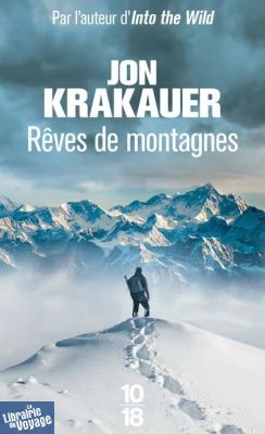 Editions 10X18 - Récit - Rêves de montagnes (Jon Krakauer)