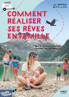 Editions First - Récit - Comment réaliser ses rêves en famille - Jill Sompayrac
