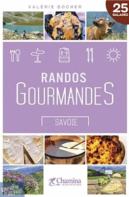Editions Chamina - Guide de Randonnées - Randos Gourmandes en Savoie