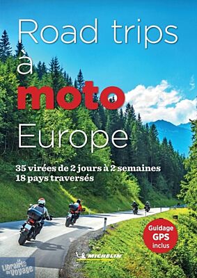 Michelin - Guide - Road-trips à moto - 35 virées en Europe