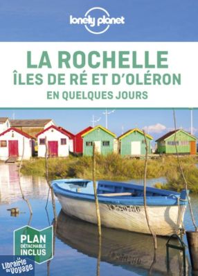 Lonely Planet - Guide - La Rochelle, l'île de Ré, l'ïle d'Oléron en quelques jours