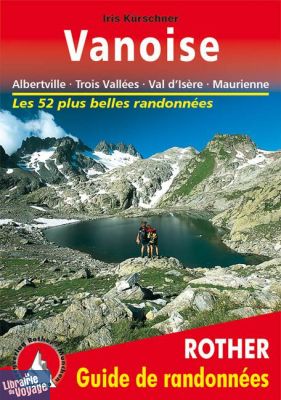 Rother - Guide de Randonnées - Vanoise (Albertville - Trois Vallées - Val d'Isère - Maurienne)