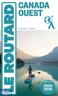Hachette - Le Guide du Routard - Canada Ouest - Edition 2024/2025
