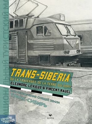 Editions Elytis - Carnet de Voyage - Trans-Sibéria ou la traversée de la terre qui dort