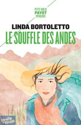 Editions Payot (Poche) - Récit - Le Souffle des Andes (Linda Bortoletto)