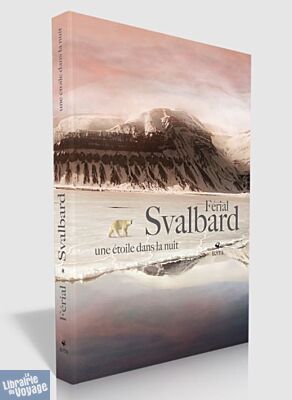 Editions Elytis - Récit - Svalbard, une étoile dans la nuit