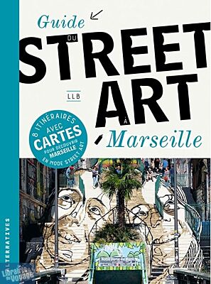 Editions Alternatives - Guide - Guide du street art à Marseille
