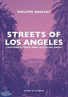 Le Mot et le Reste Éditions - Streets of Los Angeles - L'histoire du Rock dans la cité des Anges