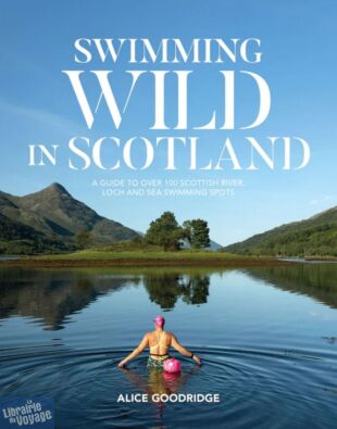 Vertebrate Publishing - Guide (en anglais) - Wild swimming in Scotland (Baignades sauvages en Ecosse)