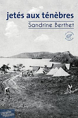 Les Editions du sonneur - Roman - Jetés aux ténèbres (Sandrine Berthet)