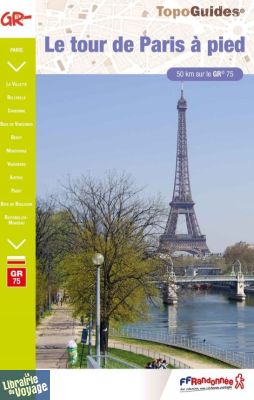 Topo-guide FFRandonnée - Guide de randonnées - Réf.7500 - Le tour de Paris à pied 