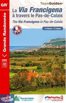 Topo-guide FFRandonnée - Réf. 1451 - La Via Francigena à travers le Pas de Calais - GR 145