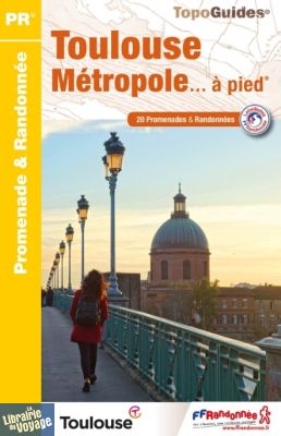 Topo-Guide FFRandonnée - Réf. P311 - Toulouse Métropole... à pied