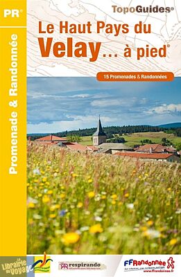 Topo-guide FFRandonnée - Réf. P436 - Le Haut Pays du Velay... à pied
