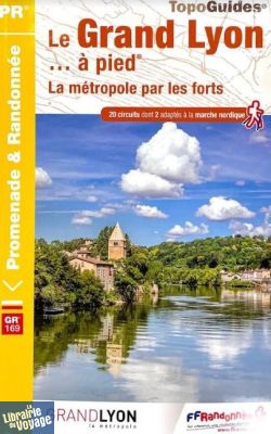 Topo-guide FFRandonnée - Réf.P692 - Le Grand Lyon à pied - La métropole par les forts