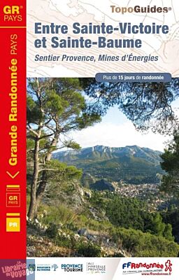 Topo-guide FFRandonnée - Réf. 1300 - Entre Ste-Victoire et Ste-Baume - Sentier Provence, mines d'énergies