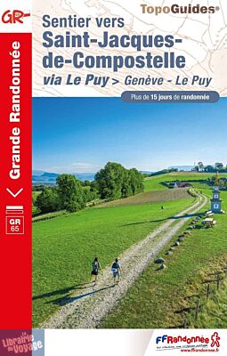 Topo-guide FFRandonnée - Réf.650 - Sentier vers Saint-Jacques-de-Compostelle : Genève - Le Puy - GR65