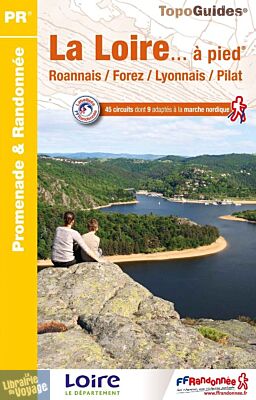 Topoguide FFRP - Guide de randonnée pédestre - Réf D042 - La Loire à pied (Roannais, Forez, Lyonnais, Pilat)