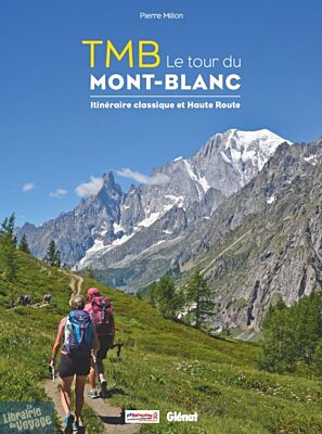 Editions Glénat - Beau livre - TMB, le tour du Mont-Blanc - Itinéraire classique et Haute Route