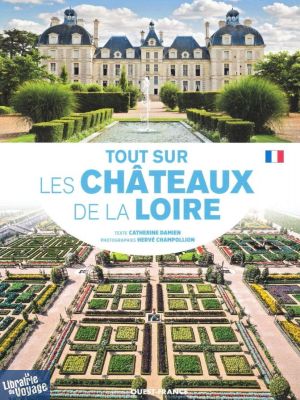 Editions Ouest-France - Guide - Tout sur les châteaux de la Loire