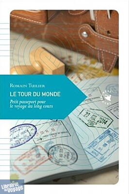 Transboréal - Petite philosophie du voyage - Le tour du Monde - Petit passeport pour le voyage au long cours 
