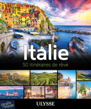 Editions Ulysse - Guide - Italie (50 itinéraires de rêve)
