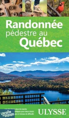 Editions Ulysse - Guide de randonnées - Randonnée pédestre au Québec