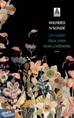 Editions Actes Sud (Babel Poche) - Roman - Un océan, deux mers, trois continents (Wilfried N'SONDÉ)