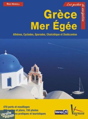 Vagnon - Guide Imray - Grèce - Mer Egée (Athènes - Cyclades - Sporades - Chalcidique - Dodécanèse)