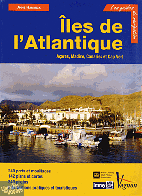 Vagnon - Guide Imray - Îles de l'Atlantique (Açores, Madère, Canaries, Cap-vert)