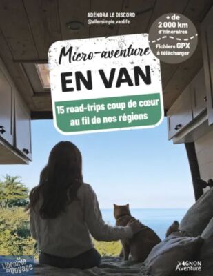 Editions Vagnon - Guide - Collection Vagnon aventure - Micro-aventure en van, 15 roadtrips coup de coeur au fil de nos régions