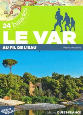 Editions Ouest-France - Guide de randonnées - 25 balades - Le Var au fil de l'eau